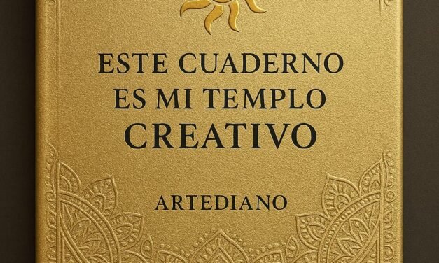ARTEDIANO: CUANDO LO COTIDIANO SE CONVIERTE EN ARTE.